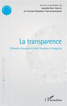 Couverture du livre « La transparence ; éléments d'analyse en droit francais et malgache » de Isabelle Bon-Garcin aux éditions L'harmattan