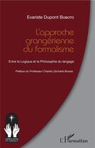 Couverture du livre « L'approche grangérienne du formalisme ; entre la logique et la philosophie du langage » de Boboto E D. aux éditions L'harmattan