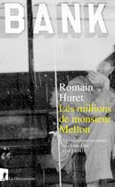 Couverture du livre « Les millions de monsieur Mellon : le capitalisme en procès aux États-Unis (1933-1941) » de Romain Huret aux éditions La Decouverte