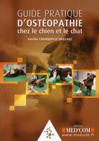 Couverture du livre « Guide pratique d'ostéopathie chez le chien et le chat » de Aurelie Chambon-Levaillant aux éditions Med'com