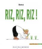 Couverture du livre « Riz, riz, riz ! » de Bamco aux éditions Rue Du Monde