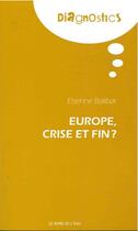 Couverture du livre « Europe, crise et fin ? » de Etienne Balibar aux éditions Bord De L'eau