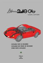 Couverture du livre « Ferrari Dino 246 GT Coupe e Spyder ; catalogue de pièces de rechange ; catalogo parti di ricambio ; spare parts catalogue » de  aux éditions Editions Du Palmier