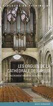 Couverture du livre « Les orgues de la cathédrale de Bayeux ; de l'instrument médiéval aux cavaillé-coll » de Francois Neveux aux éditions Lieux Dits