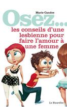 Couverture du livre « Les conseils d'une lesbienne pour faire l'amour à une femme » de Marie Candoe aux éditions La Musardine