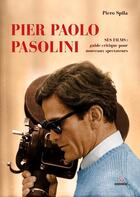 Couverture du livre « Pier Paolo Pasolini ; ses films: guide critique pour les nouveaux spectacteurs » de Piero Spila aux éditions Gremese