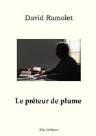 Couverture du livre « Le prêteur de plume » de David Ramolet aux éditions Ella Editions