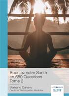 Couverture du livre « Boostez votre sante en 650 questions Tome 2 » de Bertrand Canavy aux éditions Nombre 7