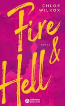 Couverture du livre « Fire and hell Tome 1 » de Chloe Wilkox aux éditions Editions Addictives