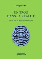 Couverture du livre « Un trou dans la réalité » de Lis Jacques aux éditions Unicite