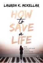 Couverture du livre « How to save a life » de Lauren K. Mckellar aux éditions Chat Noir