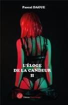 Couverture du livre « L'élogue de la candeur Tome 2 » de Pascal Dague aux éditions Editions Encre Rouge