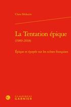 Couverture du livre « La tentation épique (1989-2018) : épique et épopée sur les scènes françaises » de Clara Hedouin aux éditions Classiques Garnier