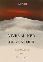 Couverture du livre « Vivre au pied du ventoux » de Franck Petit aux éditions Saint Honore Editions