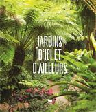 Couverture du livre « Jardins d'ici et d'ailleurs » de Sylvie Steinebach et Jean-Philippe Teyssier aux éditions Delachaux & Niestle