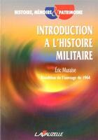 Couverture du livre « Introduction à l'histoire militaire » de Eric Muraise aux éditions Lavauzelle