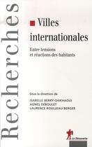 Couverture du livre « Villes internationales ; entre tensions et réactions des habitants » de Berry-Chikhaoui aux éditions La Decouverte