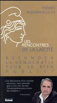 Couverture du livre « Les rencontres de la laïcité Tome 3 : refonder la démocratie pour le bien public ? » de Pierre Rosanvallon aux éditions Privat
