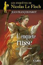 Couverture du livre « Les enquêtes de Nicolas Le Floch Tome 10 : l'enquête russe » de Jean-Francois Parot aux éditions Lattes