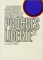 Couverture du livre « Progres et liberte - discours prononce a lyon le 12 avril 1970 » de Jacques Soustelle aux éditions Table Ronde