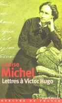 Couverture du livre « Lettres a victor hugo - (1850-1879) » de Louise Michel aux éditions Mercure De France