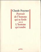 Couverture du livre « Portrait de l'homme qui se farde ; l'homme qui tombe » de Claude Fournet aux éditions Galilee