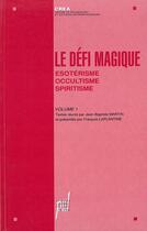 Couverture du livre « Le Défi magique - Volume 1 : Ésotérisme, occultisme, spiritisme » de Jean-Baptiste Martin et François Laplantine aux éditions Pu De Lyon