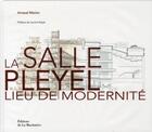 Couverture du livre « La salle pleyel, lieu de modernité » de Arnaud Marion aux éditions La Martiniere