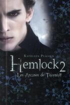 Couverture du livre « Hemlock t.2 ; les arcanes de Thornhill » de Kathleen Peacock aux éditions La Martiniere Jeunesse