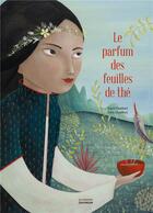 Couverture du livre « Le parfum des feuilles de thé » de Ingrid Chabbert et Celia Chauffrey aux éditions La Martiniere Jeunesse