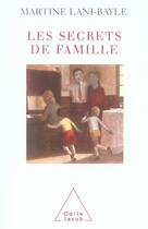 Couverture du livre « Les secrets de famille » de Martine Lani-Bayle aux éditions Odile Jacob
