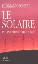 Couverture du livre « Le solaire et l'economie mondiale » de Hermann Scheer aux éditions Actes Sud