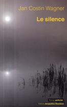 Couverture du livre « Le silence » de Jan Costin Wagner aux éditions Jacqueline Chambon