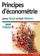 Couverture du livre « Principes d'économétrie (3e édition) » de Mark Watson et James Stock et Jamel Trabelsi aux éditions Pearson