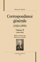 Couverture du livre « Correspondance générale (1824-1890) t.2 ; 1860-1890 » de Edouard Charton aux éditions Honore Champion