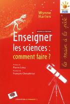 Couverture du livre « Enseigner les sciences ; comment faire ? » de Wynne Harlen aux éditions Le Pommier