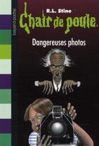 Couverture du livre « Chair de poule Tome 3 : dangereuses photos » de R. L. Stine aux éditions Bayard Jeunesse