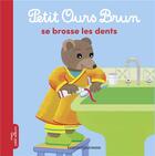 Couverture du livre « Petit Ours Brun se brosse les dents » de Marie Aubinais et Daniele Bour et Martin Bour aux éditions Bayard Jeunesse