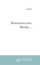 Couverture du livre « Rencontre avec dandy... » de Dandy aux éditions Le Manuscrit