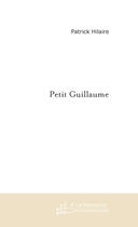 Couverture du livre « Petit guillaume » de Patrick Hilaire aux éditions Le Manuscrit