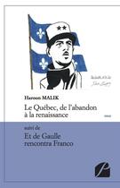 Couverture du livre « Le Québec, de l'abandon à la renaissance ; et de Gaulle rencontra Franco » de Haroon Malik aux éditions Editions Du Panthéon