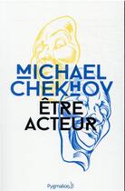 Couverture du livre « Être acteur » de Michael Chekhov aux éditions Pygmalion