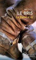 Couverture du livre « La porte d'or » de Michel Le Bris aux éditions Points