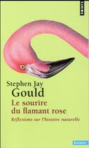 Couverture du livre « Le sourire du flamant rose ; réflexions sur l'histoire naturelle » de Stephen Jay Gould aux éditions Points