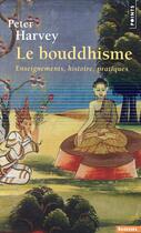 Couverture du livre « Le bouddhisme ; enseignements, histoire, pratiques » de Peter Harvey aux éditions Points