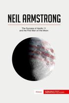 Couverture du livre « Neil Armstrong: the success of Apollo 11 and the first man on the moon » de  aux éditions 50minutes.com