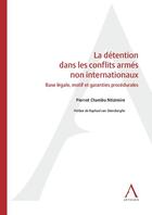 Couverture du livre « La détention dans les conflits armés non internationaux : base légale, motif et garanties procédural » de Pierrot Chambu Ntizimire aux éditions Anthemis