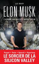 Couverture du livre « Elon Musk, l'homme qui invente notre futur » de Luc Mary aux éditions Archipel