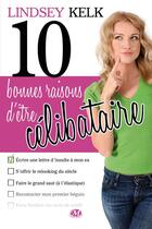Couverture du livre « 10 bonnes raisons d'être célibataire » de Lindsey Kelk aux éditions Milady
