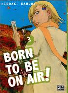 Couverture du livre « Born to be on air ! Tome 3 » de Hiroaki Samura aux éditions Pika